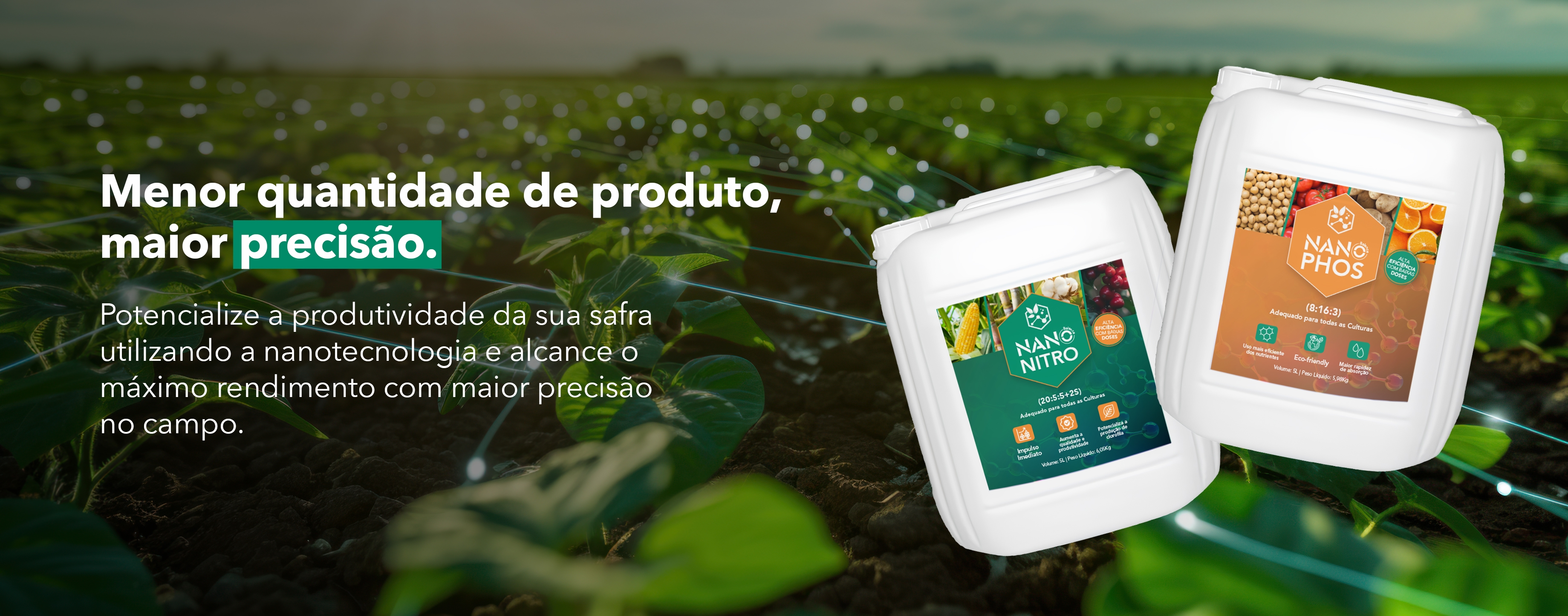 Menor quantidade de produto. Maior precisão.